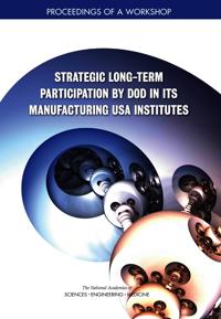 Strategic Long-Term Participation by DoD in Its Manufacturing USA Institutes