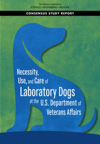 Necessity, Use, and Care of Laboratory Dogs at the U.S. Department of Veterans Affairs