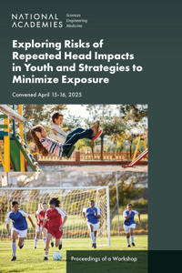 Exploring Risks of Repeated Head Impacts in Youth and Strategies to Minimize Exposure