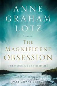 The Magnificent Obsession Bible Study Participant's Guide