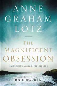 The Magnificent Obsession: Embracing the God-Filled Life
