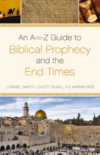 An A-to-Z  Guide to Biblical Prophecy and the End Times