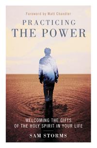 Practicing the power - welcoming the gifts of the holy spirit in your life