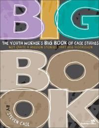 Youth Worker's Big Book of Case Studies