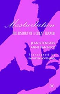 Masturbation: The History of a Great Terror