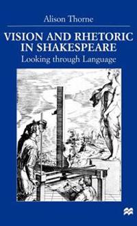 Vision and Rhetoric in Shakespeare
