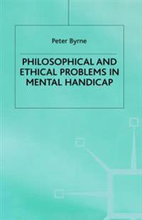 Philosophical and Ethical Problems in Mental Handicap