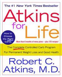Atkins for Life: The Complete Controlled Carb Program for Permanent Weight Loss and Good Health