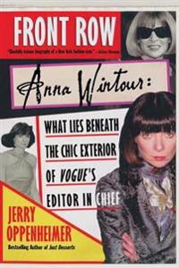 Front Row: Anna Wintour: What Lies Beneath the Chic Exterior of Vogue's Editor in Chief