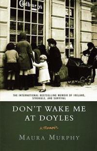 Don't Wake Me at Doyles: A Memoir