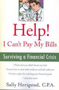Help! I Can't Pay My Bills: Surviving a Financial Crisis