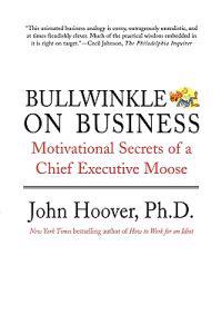Bullwinkle on Business: Motivational Secrets of a Chief Executive Moose