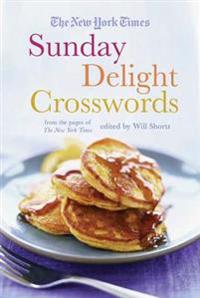 The New York Times Sunday Delight Crosswords: From the Pages of the New York Times