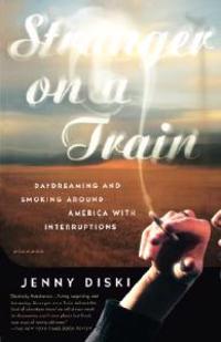 Stranger on a Train: Daydreaming and Smoking Around America with Interruptions