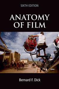 Dick, B: Anatomy of Film, 6e