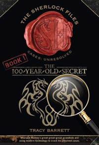 The 100-Year-Old Secret: The Sherlock Files Book One