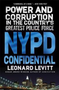 NYPD Confidential: Power and Corruption in the Country's Greatest Police Force