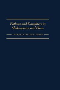 Fathers and Daughters in Shakespeare and Shaw