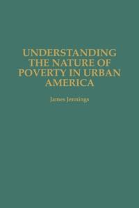 Understanding the Nature of Poverty in Urban America