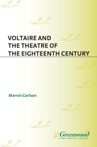 Voltaire and the Theatre of the Eighteenth Century