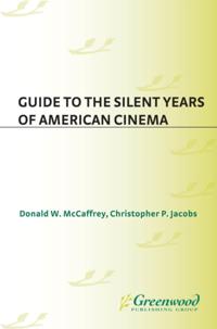 Guide to the Silent Years of American Cinema