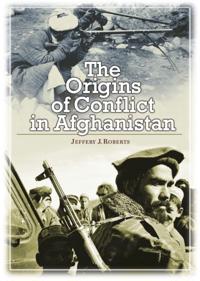 Origins of Conflict in Afghanistan