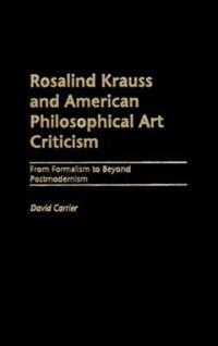 Rosalind Krauss and American Philosophical Art Criticism