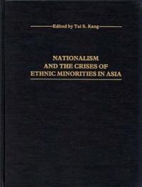 Nationalism and the Crises of Ethnic Minorities in Asia