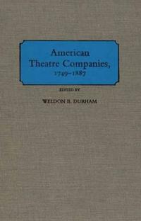 American Theatre Companies, 1749-1887
