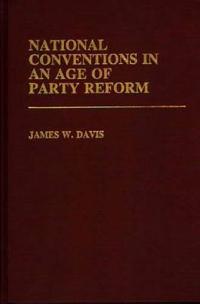 National Conventions in an Age of Party Reform.