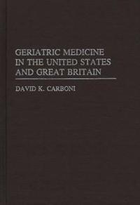 Geriatric Medicine in the USA and Great Britain