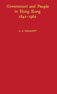 Government and People in Hong Kong 1841-1962