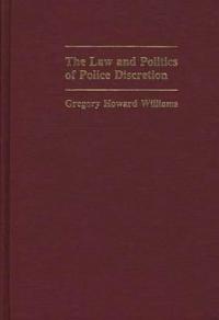 The Law and Politics of Police Discretion