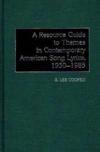A Resource Guide to Themes in Contemporary American Song Lyrics, 1950-1985