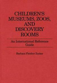 Children's Museums, Zoos, and Discovery Rooms