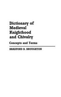 Dictionary of Medieval Knighthood and Chivalry