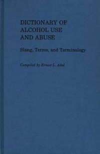 Dictionary of Alcohol Use and Abuse