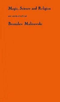 Magic, Science, and Religion, and Other Essays