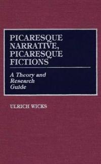 Picaresque Narrative, Picaresque Fictions