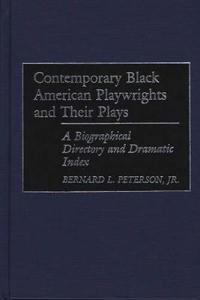 Contemporary Black American Playwrights and Their Plays