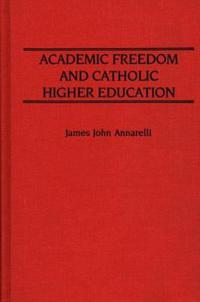 Academic Freedom and Catholic Higher Education