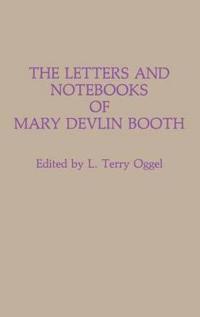 The Letters and Notebooks of Mary Devlin Booth