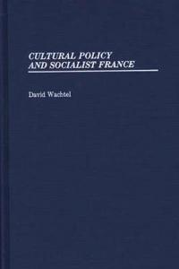 Cultural Policy and Socialist France.