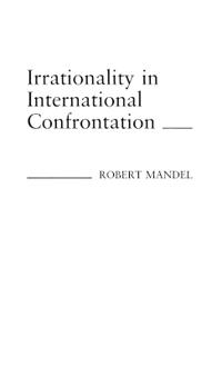 Irrationality in International Confrontation.