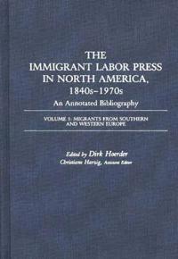 The Immigrant Labor Press in North America, 1840s-1970s: An Annotated Bibliography
