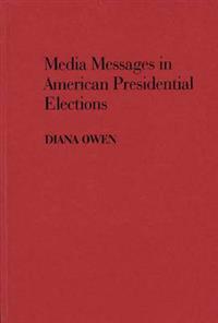 Media Messages in American Presidential Elections