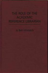 The Role of the Academic Reference Librarian