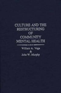 Culture and the Restructuring of Community Mental Health