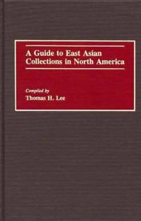 A Guide to East Asian Collections in North America