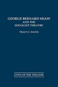 George Bernard Shaw and the Socialist Theatre